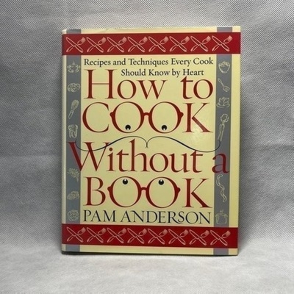 How to Cook Without a Book Essential Techniques Every Cook Should Know 290 Pages